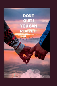 Don't Quit ! You Can Revive It