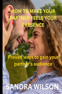 How to Make Your Partner Feels Your Presence