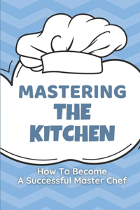 Mastering The Kitchen