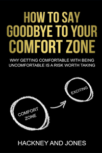 How To Say Goodbye To Your Comfort Zone