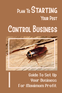 Plan To Starting Your Pest Control Business