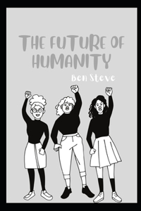 The Future Of Humanity- Interesting Novel