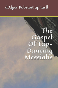 The Gospel Of Tap-Dancing Messiahs