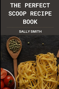 The Perfect Scoop Recipe Book