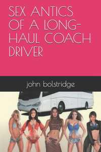 Sex Antics of a Long-Haul Coach Driver