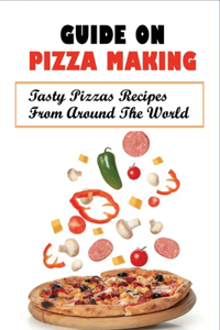 Guide On Pizza Making
