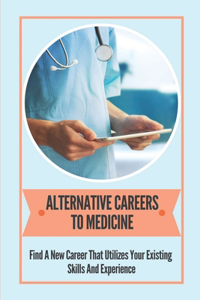 Alternative Careers To Medicine
