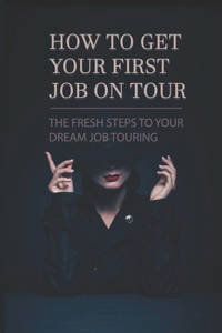 How To Get Your First Job On Tour