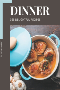 365 Delightful Dinner Recipes