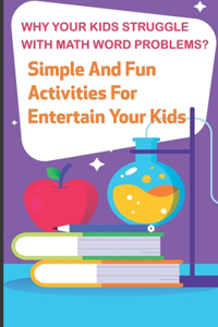 Why Your Kids Struggle With Math Word Problems Simple And Fun Activities For Entertain Your Kids