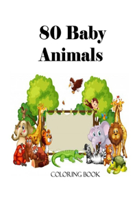 80 Baby Animals Coloring Book