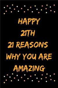 Happy 21th 21 Reasons Why You Are Amazing