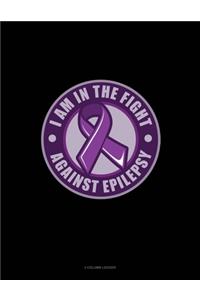 I Am In The Fight Against Epilepsy