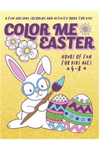 Color Me Easter - A fun holiday coloring and activity book for kids