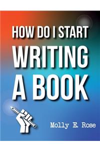 How Do I Start Writing A Book