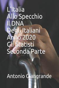 L'Italia Allo Specchio Il DNA Degli Italiani Anno 2020 Gli Statisti Seconda Parte