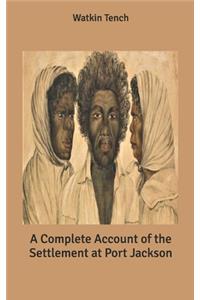 A Complete Account of the Settlement at Port Jackson