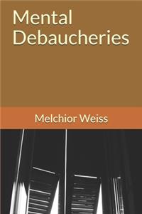 Mental Debaucheries