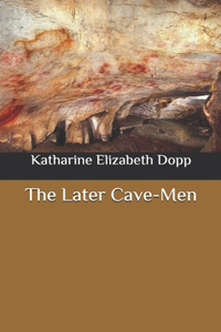 The Later Cave-Men