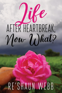 Life After Heartbreak, Now What?