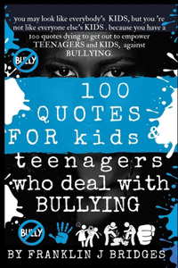 100 Quotes for Kids & Teenagers Who Deal with Bullying