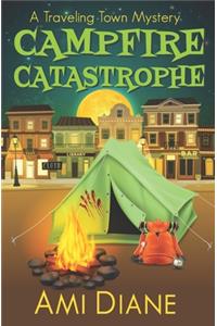 Campfire Catastrophe (A Traveling Town Mystery, Book 7)