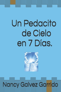 Un Pedacito de Cielo en 7 Días.