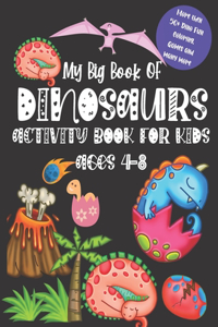 My Big Book OF DINOSAURS Activity Book for Kids Ages 4-8