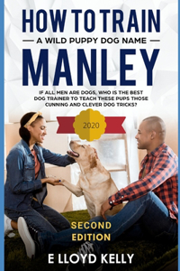 How to train a wild puppy dog named Manley