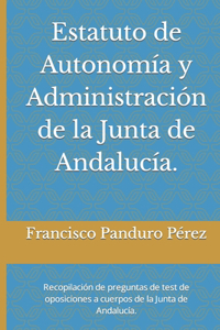 Estatuto de Autonomía y Administración de la Junta de Andalucía.
