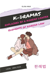 K-Dramas Explained by a Korean Lawyer