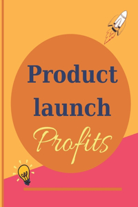 Product launch Profits