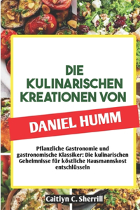 Kulinarischen Kreationen Von Daniel Humm