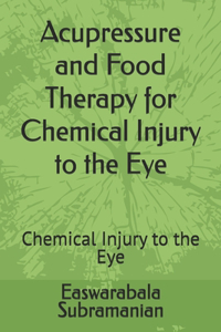 Acupressure and Food Therapy for Chemical Injury to the Eye