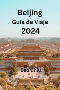 Beijing Guía de Viaje 2024