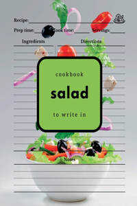 Salad Cookbook to Write In: Easily Gather All Your Salad Recipes in One Place