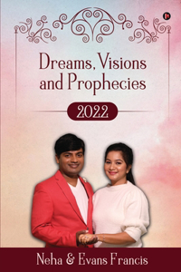 Dreams, Visions and Prophecies 2022