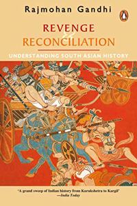 Revenge and Reconciliation: Understanding South Asian History