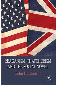 Reaganism, Thatcherism and the Social Novel