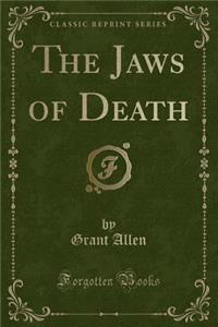 The Jaws of Death (Classic Reprint)