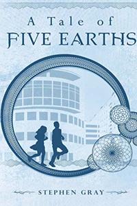 A A Tale of Five Earths Tale of Five Earths