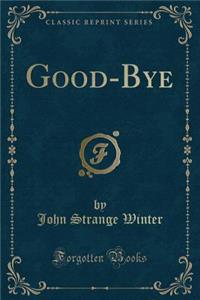 Good-Bye (Classic Reprint)