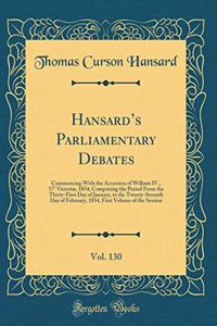 Hansard's Parliamentary Debates, Vol. 130: Commencing with the Accession of William IV., 17ï¿½ Victoriï¿½, 1854; Comprising the Period from the Thirty-First Day of January, to the Twenty-Seventh Day of February, 1854, First Volume of the Session