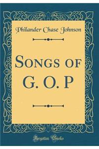 Songs of G. O. P (Classic Reprint)