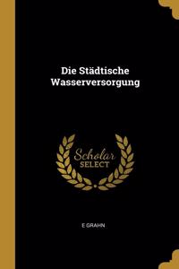 Die Städtische Wasserversorgung
