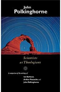 Scientists as Theologians