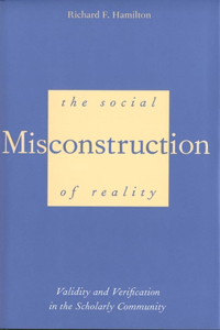 The Social Misconstruction of Reality: Validity and Verification in the Scholarly Community