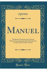 Manuel: Traduction FranÃ§aise Par FranÃ§ois Thurot, AccompagnÃ©e d'Une Introduction Et Revue Par Charles Thurot (Classic Reprint)