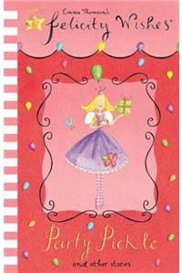 Felicity Wishes: Party Pickle