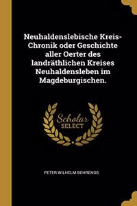 Neuhaldenslebische Kreis-Chronik oder Geschichte aller Oerter des landräthlichen Kreises Neuhaldensleben im Magdeburgischen.